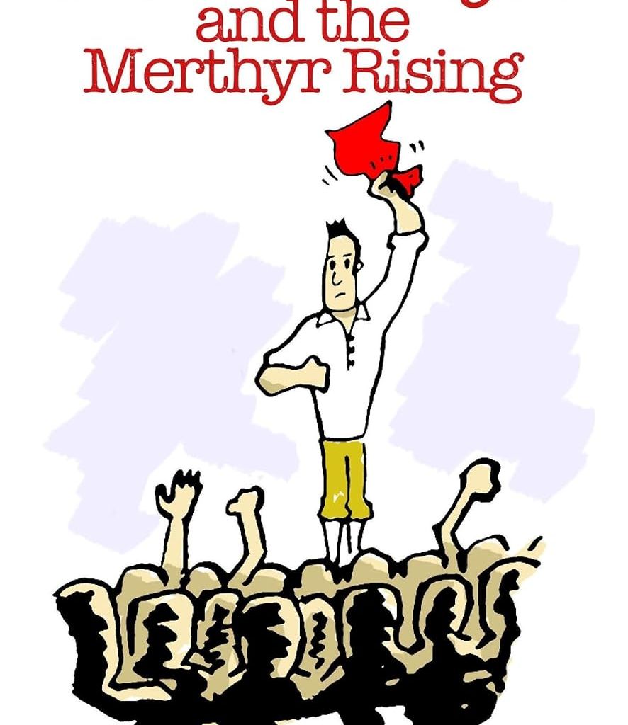 Image Description of "Dic Penderyn and the Merthyr Rising by Patric Morgan and Anthony Bunko".